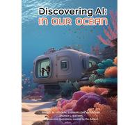 Discovering AI: In Our Ocean: Artificial Intelligence for Kids: How AI Helps Scientists Explore and Protect the Ocean