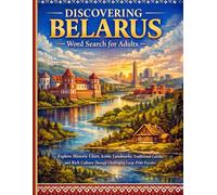 Discovering Belarus Word Search for Adults: Explore Historic Cities, Iconic Landmarks, Traditional Cuisine, and Rich Culture Through Challenging Large Print Puzzles
