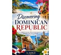 Discovering Dominican Republic: Guide for the Ultimate Traveler