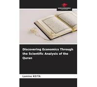 Discovering Economics Through the Scientific Analysis of the Quran