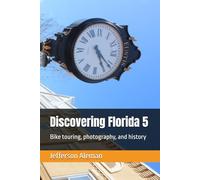 Discovering Florida 5: Bike touring, photography, and history