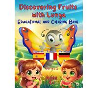 Discovering Fruits with Lunya in Spanish, French, and German: An Educational and Coloring Book for Ages 4+