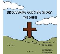 Discovering God's Big Story: the Gospel: The Gospel