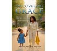 Discovering Grace: A Journey Back to the Girl I Was to Become the Woman I Am