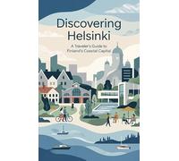 Discovering Helsinki: A Traveler's Guide to Finland's Coastal Capital