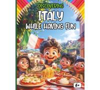 Discovering Italy while having fun: Educational book for children with games, illustrations, coloring pages, quizzes, and fun activities about ... and Italian cuisine. (English Edition)