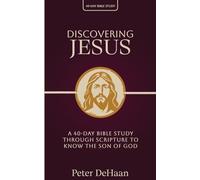 Discovering Jesus: A 40-Day Bible Study Through Scripture to Know the Son of God