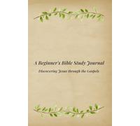Discovering Jesus: A Beginner’s Bible Study Journal through the Gospels