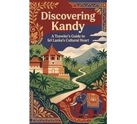 Discovering Kandy: A Traveler's Guide to Sri Lanka's Cultural Heart