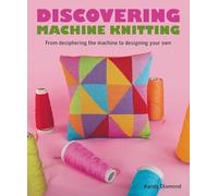 Discovering Machine Knitting: From Deciphering the Machine to Designing Your Own