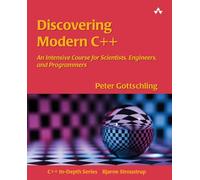 Discovering Modern C++: An Intensive Course for Scientists, Engineers, and Programmers [Lingua inglese]