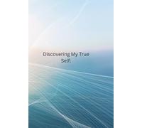 Discovering My True Self: A relationship workbook