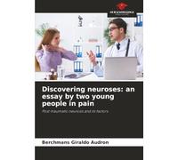 Discovering neuroses: an essay by two young people in pain: Post-traumatic neurosis and its factors