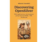 Discovering OpenSilver (black and white version): Web applications development going beyond HTML, CSS, JavaScript