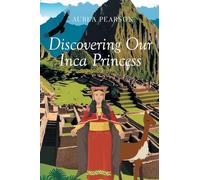 Discovering Our Inca Princess