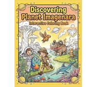 Discovering Planet Imagenara: Interactive Coloring & Activity Book for Kids | Alien Animals & Space Adventure: Explore a World of Imagination with 51 ... Writing Prompts | Ages 5+ | 8.5 x 11 Inch