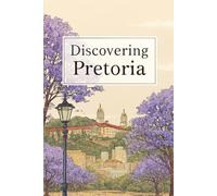 Discovering Pretoria