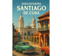 Discovering Santiago de Cuba