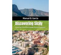Discovering Sicily: Travel Tips, Itineraries & Insider Recommendations