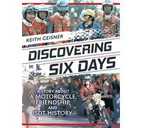Discovering Six Days: A story about a Motorcycle, Friendship and ISDT History