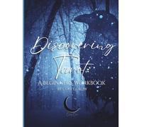 Discovering Tarot: A Beginners Workbook: By Coley Crow