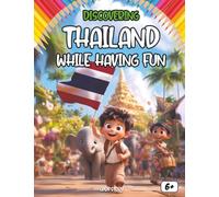 Discovering Thailand while having fun: Children's activity book - Explore Thailand, its traditions, Buddhist culture, elephants, temples, exotic food, ... Asia, and its richness. (English Edition)