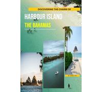 Discovering The Charm Of Harbour Island, The Bahamas