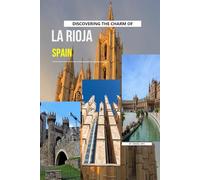 Discovering The Charm Of La Rioja, Spain