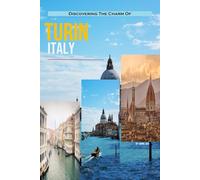 Discovering The Charm Of Turin, Italy