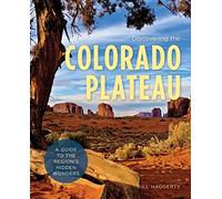Discovering the Colorado Plateau: A Guide to the Region's Hidden Wonders [Lingua Inglese]