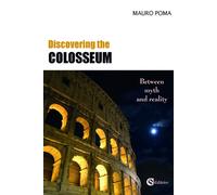 Discovering the Colosseum. Between myth and reality - 2021 - CSA