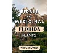 Discovering the Edible and Medicinal Plants of Florida: A Comprehensive Guide