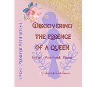 DISCOVERING THE ESSENCE OF A QUEEN: Workbook/Journal/Planner