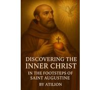 Discovering the Inner Christ: In the Footsteps of Saint Augustine