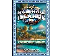 Discovering the Marshall Islands: A Traveler's Guide to Paradise