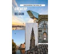 Discovering The Soul Of Antwerp, Belgium