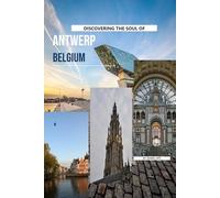 Discovering The Soul Of Antwerp, Belgium