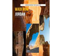 Discovering The Soul Of Wadi Rum, Jordan