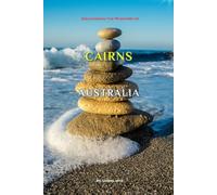 Discovering The Wonders Of Cairns, Australia