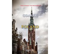 Discovering The Wonders Of Gdańsk, Poland