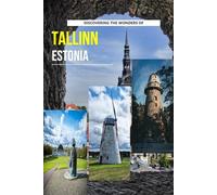 Discovering The Wonders Of Tallinn, Estonia