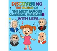 Discovering The World Of The Most Famous Classical Musicians With Leya