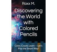 Discovering the World with Colored Pencils: Color, Count, Learn - Let’s Play the Smart Way!