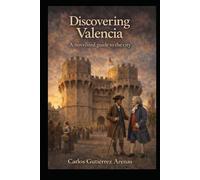 Discovering Valencia.: A novelized guide to the city
