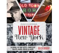 Discovering Vintage New York: A Guide to the City's Timeless Shops, Bars, Delis & More [Lingua Inglese]