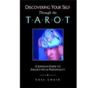 Discovering Your Self Through the Tarot: A Jungian Guide to Archetypes & Personality