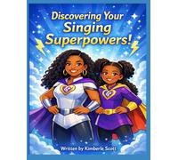 Discovering Your Singing Superpowers