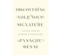 Discovering Your Soul Signature: A 33-Day Path to Purpose, Passion & Joy