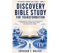 Discovery Bible Study for Transformation: A Comprehensive Guide for Helping People Discover God’s Word, Obey Jesus, and Share With Others