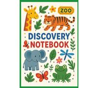 Discovery Notebook: Zoo & Nature Adventures for Curious Kids: A Fun-Filled Field Journal for Observations, Sketches, and Scientific Exploration
